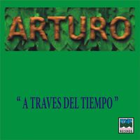Arturo - A Través Del Tiempo
