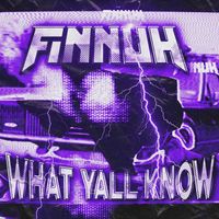 Finnuh - WHAT YALL KNOW