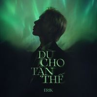 Erik - Dù Cho Tận Thế
