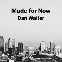 Dan Walter - Made for Now