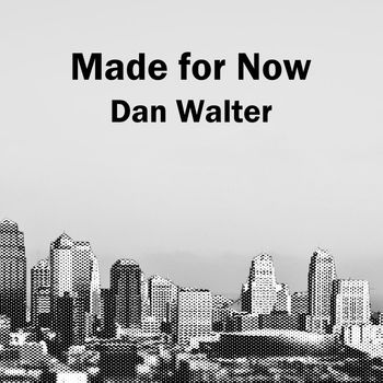 Dan Walter - Made for Now