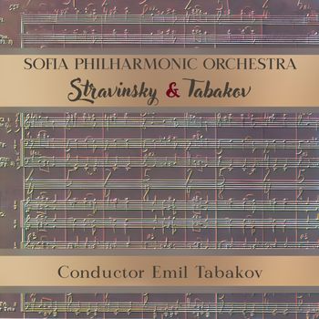 SOFIA PHILHARMONIC ORCHESTRA - Sofia Philharmonic Orchestra: Stravinsky & Tabakov