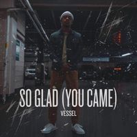 Vessel - So Glad (You Came)