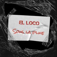 El loco - Sous la pluie (Explicit)