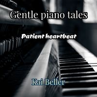 Kai Beller - Gentle Piano Tales Patient Heartbeat