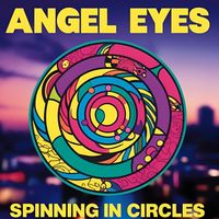 Angel Eyes - Spinning In Circles