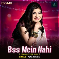 Alka Yagnik - Bss Mein Nahi