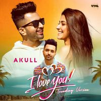 Akull - I Love You (Trending Version)