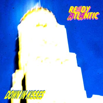 READY ATLANTIC - DOWN IN KISSES
