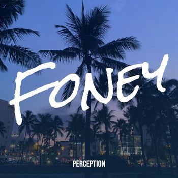 Perception - Foney (Explicit)
