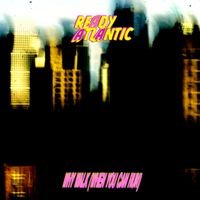 READY ATLANTIC - WHY WALK (WHEN YOU CAN RUN)