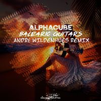 AlphaCube - Balearic Guitars (André Wildenhues Remix)