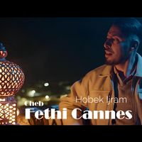 Cheb Fethi Cannes - Hobek Ijram