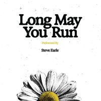 Steve Earle - Long May You Run