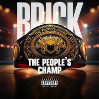 Brick - The Peoples Champ (Explicit)
