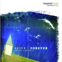 Travis Cottrell - Alive Forever