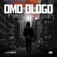 Jago - Omo Ologo (Explicit)