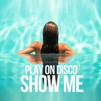 Play On Disco - Show Me