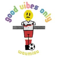 WAUMIAU - Good Vibes Only
