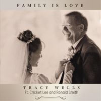 Tracy Wells - Family Is Love (feat. Cricket Lee & Ronald Smith)