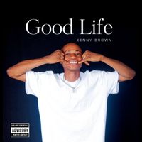 Kenny brown - Good Life