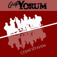 Grup Yorum - Çeşmi Siyahım
