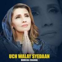 Humera Channa - Uch Walay Syedaan