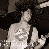 The Library is On Fire - I Am Warrior (Explicit)