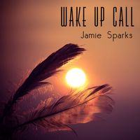 Jamie Sparks - Wake Up Call