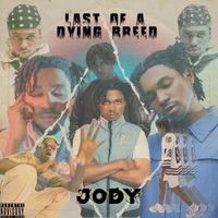 Jody - Last Of a Dying Breed (Explicit)