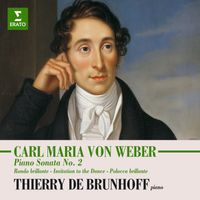 Thierry de Brunhoff - Weber: Piano Sonata No. 2, Rondo brillante, Invitation to the Dance & Polacca brillante