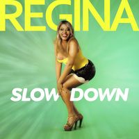 Regina - Slow Down (Radio edit)