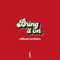 Milltown Brothers - Bring It On
