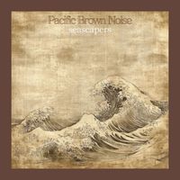 Seascapers - Pacific Brown Noise