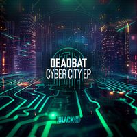 DeadBat - Cyber City EP