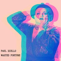 Paul Diello - Wasted Fortune