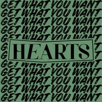 Hearts - Get What You Want