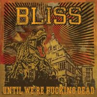 Bliss - Until We´re Fucking Dead (Explicit)