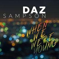 Daz Sampson - When We Were Young (Explicit)