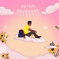BIG FAITH - Pressure