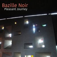 Bazille Noir - Pleasant Journey