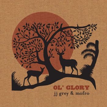JJ Grey & Mofro - Ol' Glory