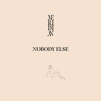 Meridian - Nobody Else
