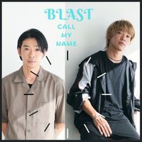 BLAST - Call My Ｎａｍｅ