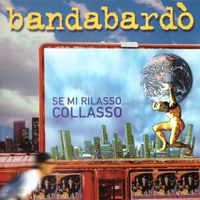 Bandabardò - Se mi rilasso collasso