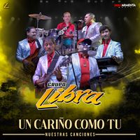 Grupo Libra - Un Cariño Como Tu