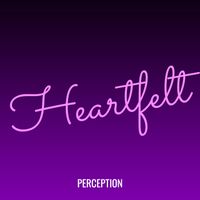 Perception - Heartfelt