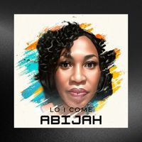 Abijah - Lo I Come