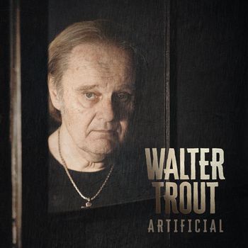 Walter Trout - Artificial