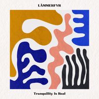 LÄMMERFYR - Tranquility Is Real